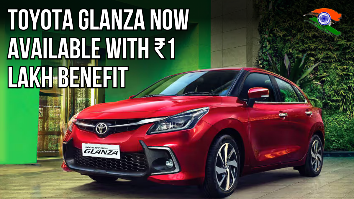 Toyota Glanza Now Available with ₹1 Lakh Benefit Till June End: Full Details for Indian Buyers